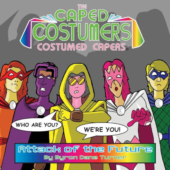 The Caped Costumers Costumed Capers: Attack of the Future