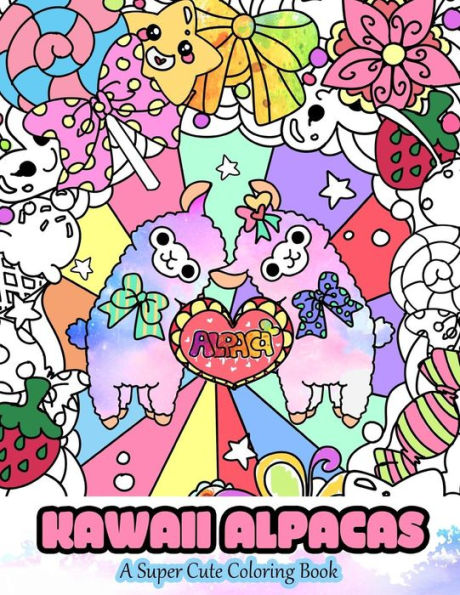 Kawaii Alpacas: A Super Cute Coloring Book