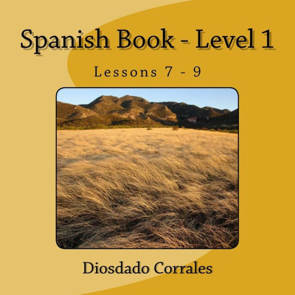 Spanish Book - Level 1 - Lessons 7 - 9: Level 1 - Lessons 7 - 9