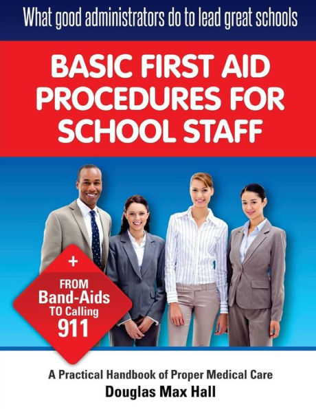 What GOOD Administrators Do to LEAD Great Schools: Basic First Aid Procedures for School Staff