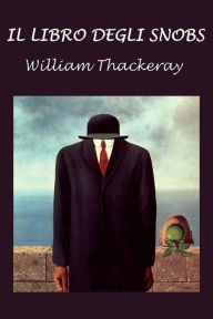 Title: Il libro degli snobs, Author: William Makepeace Thackeray