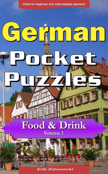 German Pocket Puzzles - Food & Drink - Volume 1: A collection of puzzles and quizzes to aid your language learning