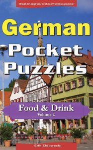 Title: German Pocket Puzzles - Food & Drink - Volume 2: A collection of puzzles and quizzes to aid your language learning, Author: Erik Zidowecki