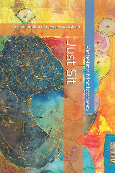 Just Sit: An exploration of peace through art