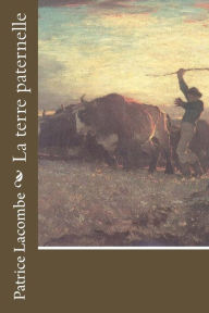 Title: La terre paternelle, Author: Patrice Lacombe