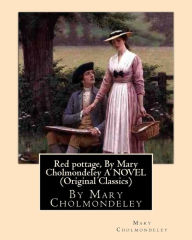 Title: Red pottage, By Mary Cholmondeley A NOVEL (Original Classics), Author: Mary Cholmondeley
