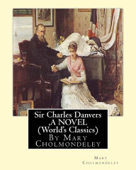 Title: Sir Charles Danvers ,By Mary Cholmondeley A NOVEL (World's Classics), Author: Mary Cholmondeley