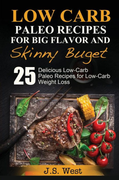 Practical Paleo: Paleo Recipes for Big Flavor and Skinny Budget: 25 ...