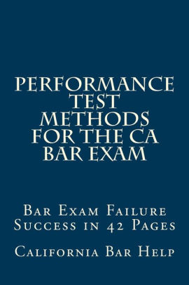 Performance Test Methods For The Ca Bar Exam Bar Exam Failure Success In 42 Pagespaperback - 