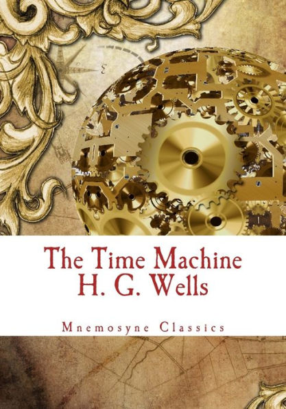 The Time Machine (Mnemosyne Classics): Complete and Unabridged Classic Edition