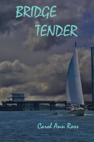 Title: Bridge Tender: Book 2 Topsail Island Mystery, Author: Carol Ann Ross