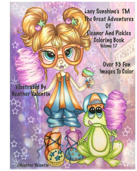 Lacy Sunshine's The Great Adventures Of Eleanor and Pickles Coloring Book Vol.17: Whimsical Big Eyes Art Froggy Fun Coloring Book For Adults and Children