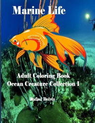 Title: Marine Life: Adult Coloring Book Ocean Creature Collection I: Adult Coloring Book Animals, Author: Rafael Delvix