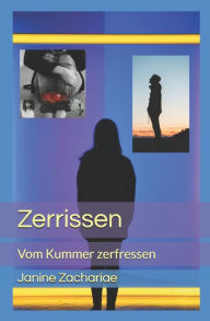 Title: Zerrissen: Vom Kummer zerfressen, Author: Janine Zachariae