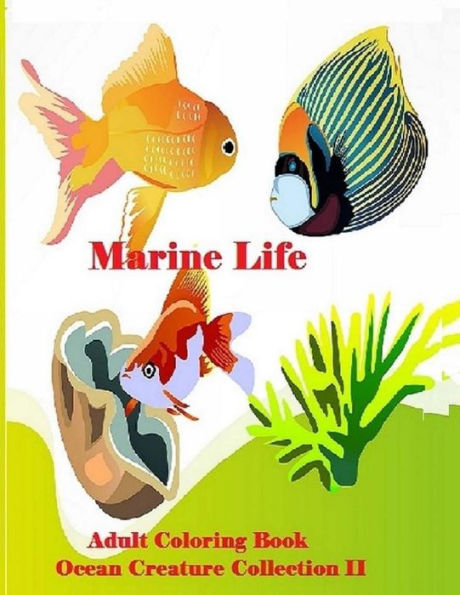 Marine Life: Adult Coloring Book Ocean Creature Collection II: Adult Coloring Book Ocean