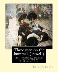 Title: Three men on the bummel.By Jerome K. Jerome Illustrated by L. Raven Hill: Leonard Raven-Hill (10 March 1867 - 31 March 1942) was an English artist, illustrator and cartoonist., Author: L Raven Hill