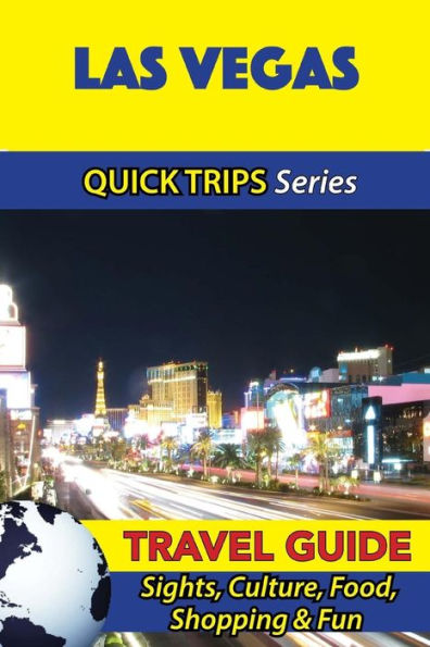 Las Vegas Travel Guide (Quick Trips Series): Sights, Culture, Food, Shopping & Fun