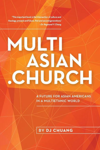 MultiAsian.Church: A Future for Asian Americans in a Multiethnic World