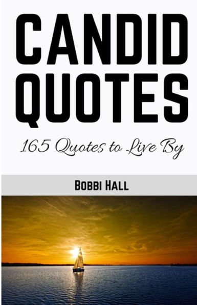 Candid Quotes: 165 Quotes to Live By