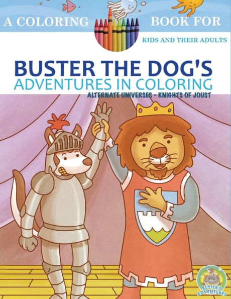 Buster the Dog's Adventures in Coloring: Alternate Universes: Knights of Joust