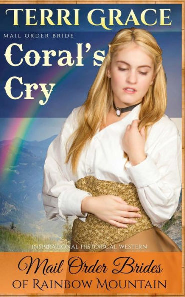 Mail Order Bride: Coral's Cry: Inspirational Historical Western