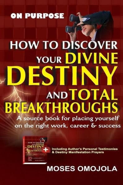 On Purpose: How to Discover Your Divine Destiny and Total Breakthroughs