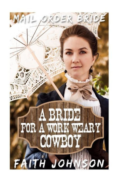 Mail Order Bride: A Bride for a Work Weary Cowboy