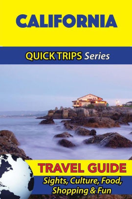 California Travel Guide Quick Trips Series Sights Culture