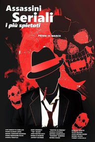 Title: Assassini Seriali: i più spietati, Author: Primo Di Marco