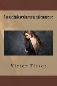 Title: Simone Histoire d'une jeune fille moderne, Author: Victor Tissot