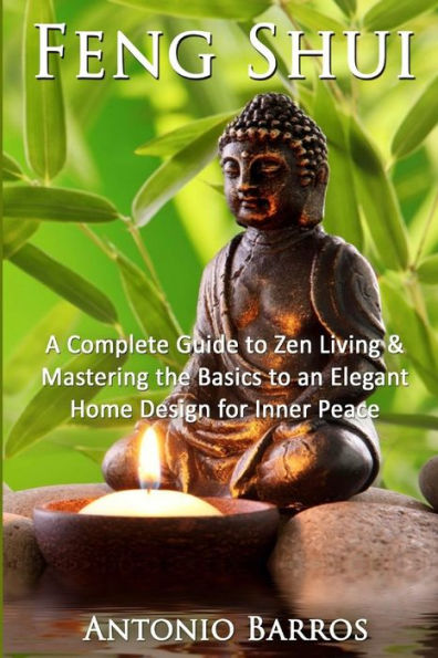 Feng Shui: Mastering the Basics to an Elegant Home Design for Inner Peace