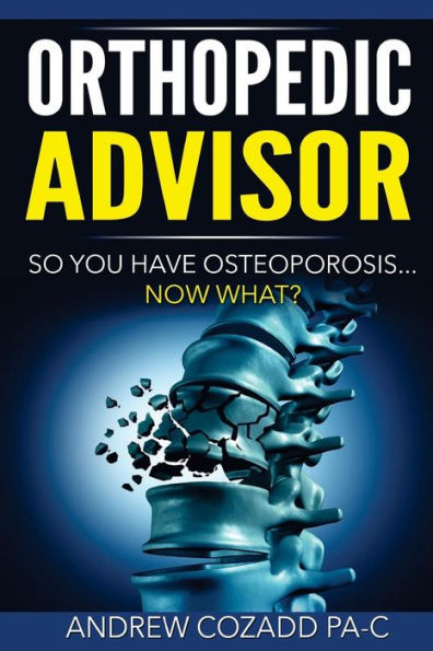Orthopedic Advisor: So You Have Osteoporosis... Now What?