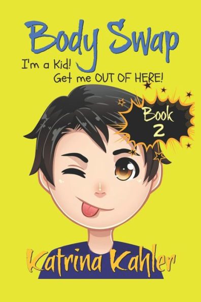 Books for Kids 9-12: BODY SWAP - Book 2: I'm a Kid! Get Me Out of Here!!! (A very funny book for boys and girls)