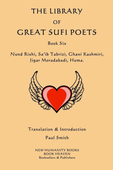 The Library of Great Sufi Poets: Book Six: Nund Rishi, Sa'ib Tabrizi, Ghani Kashmiri, Jigar Moradabadi, Huma.