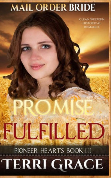 Mail Order Bride: Promise Fulfilled: Clean Western Historical Romance