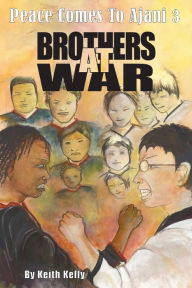 Title: Peace Comes To Ajani 3: Brothers at War, Author: Keith Kelly