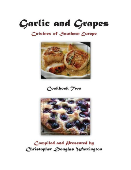 Garlic and Grapes: Cookbook Two