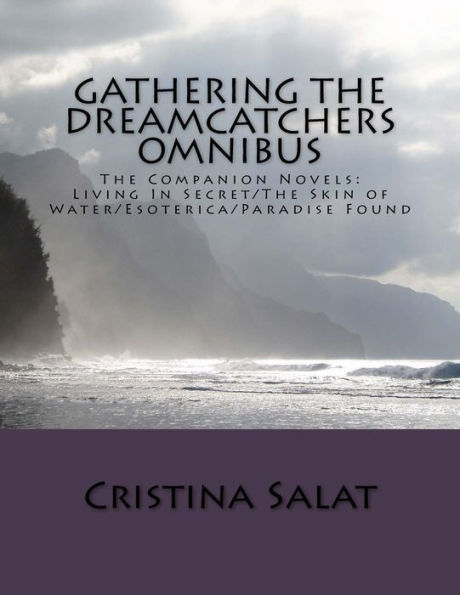 Gathering The Dreamcatchers Omnibus: The Companion Novels: Living In Secret/The Skin of Water/Esoterica/Paradise Found