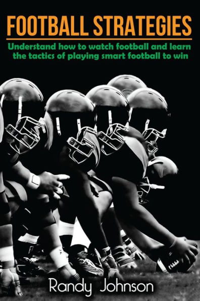 Football Strategies: Understand How To Watch AND play the Game