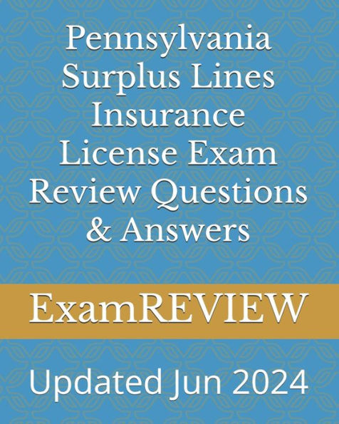 Pennsylvania Surplus Lines Insurance License Exam Review Questions & Answers