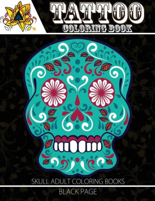 Download Tattoo Coloring Book Black Page Modern And Neo Traditional Tattoo Designs Including Sugar Skulls Mandalas And More Tattoo Coloring Books For Adults By Devil Team Paperback Barnes Noble