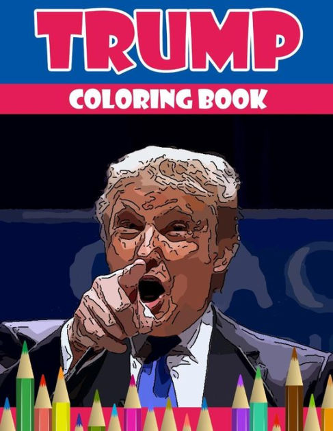 Trump coloring book: Donald Trump coloring book (Off-Color Coloring ...