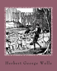 Title: The Country of the Blind, and Other Stories, Author: H. G. Wells