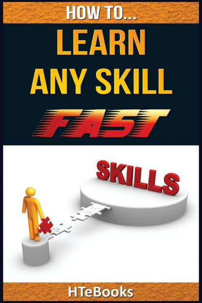 How To Learn Any Skill Fast: Quick Start Guide