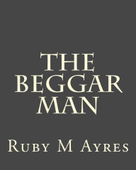Title: The Beggar Man, Author: Ruby M Ayres