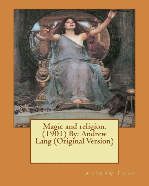 Magic and religion.(1901) By: Andrew Lang (Original Version)