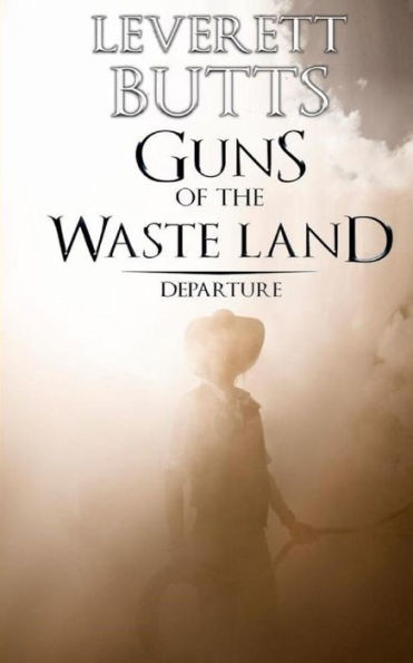 Guns of the Waste Land: Departure