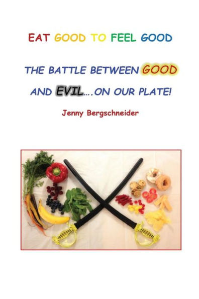 Eat Good to Feel Good: The Battle Between Good and Evil...On Our Plate!