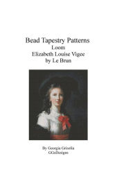 Title: Bead Tapestry Patterns Loom Elizabeth Louise Vigee by Le Brun, Author: Georgia Grisolia