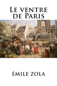 Title: Le ventre de Paris, Author: Emile Zola
